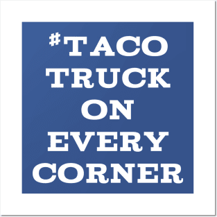 #TacoTruckOnEveryCorner Posters and Art